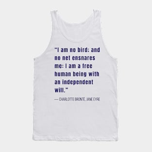 Charlotte Brontë quote: I am no bird and no net ensnares me.... Tank Top